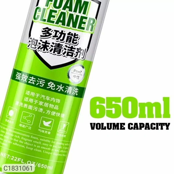 Multi Purpose Car And Home Foam CleanerPackage Contains: It has 1 Piece of Foam CleanerMaterial: FoamCapacity: 650 MLProduct Weight : 150 gmFeatures: -Can quickly remove all kinds of dirt on the surface of the object and looks almost brand new-Convenient to clean the parts of the vehicle, such as cushion, dashboard, side panel, ceiling and etc-Clean effectively surface such as leat