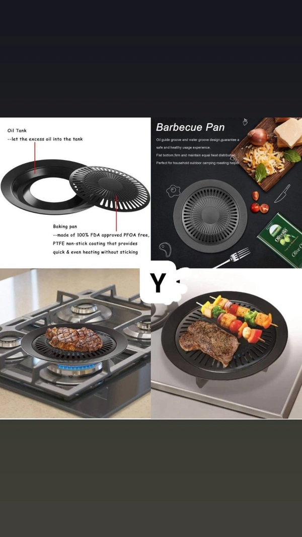 BBQ PAN1)Drip Pan (Material: cold rolled, Surface: enamel coated, diameter: 318mm, function: to collect water and grease. )2)Grill (Material:Aluminum alloy, Non-sticky surface, diameter: 244mm )3)Handle (material: 1.5mm cold rolled, painted surface, height: 115mm)PRICE-995₹