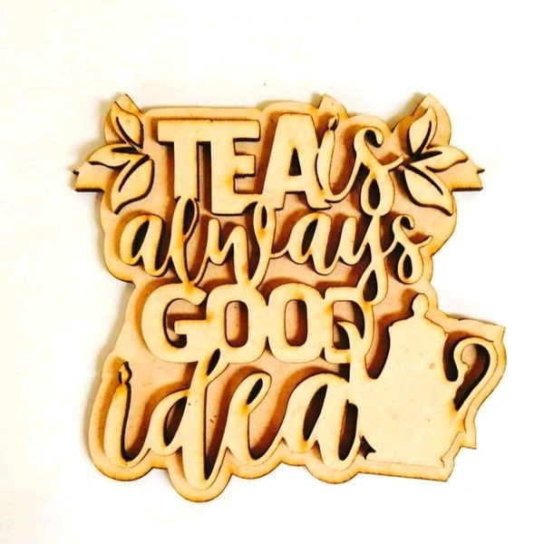 Tea Is Always A Good Idea - 4", 5mm