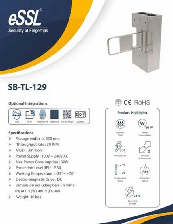 Essl SB-TL-129 Swing Barriers - SB-TL-129Category:Swing BarriersFeatures:Passage width (Max) : ≤ 550mm,Throughput rate : 30 p/m,New 