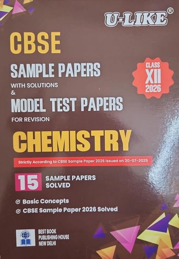 U-like Ulike CHEMISTRY 15 Sample papers with solution and Model Test Papers for Revision - Class 12 [For 2026 Exam]