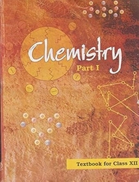 Chemistry - I  For Class - 12   Based on New Education Policy [Session 2026-27]  NCERT