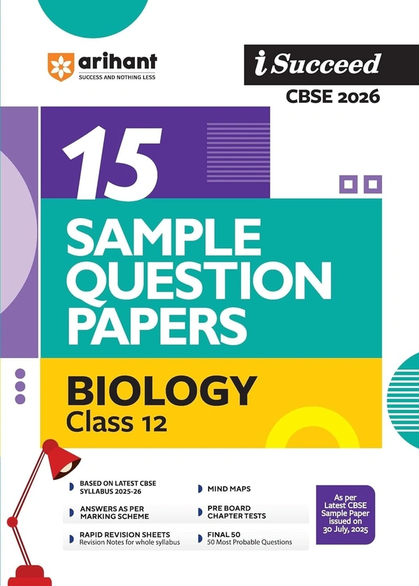 Arihant I Succeed BIOLOGY Sample Question Papers CBSE | 15 Sample Papers | Based on Latest CBSE Specimen Paper | Rapid Revision Sheets, Pre-Board Chapter Tests, Mind Maps, Final 50 Questions, Solutions as per Marking Scheme - Class 12 [For 2026 Exams]