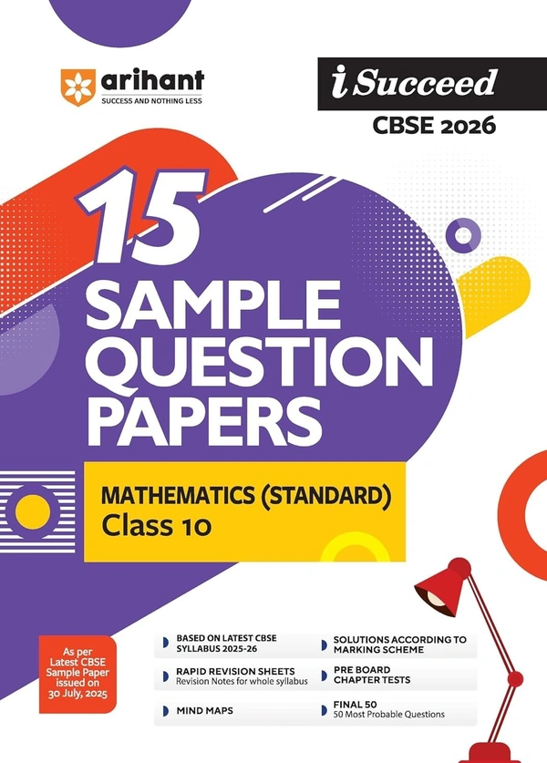 Arihant I Succeed CBSE Sample Question Papers MATHEMATICS (Standard) | 15 Sample Papers | Based on Latest CBSE Specimen Paper | Rapid Revision Sheets, Pre-Board Chapter Tests, Mind Maps, Final 50 Questions, Solutions as per Marking Scheme - Class 10 [For 2026 Exams]