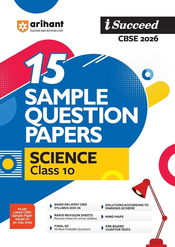 Arihant I Succeed CBSE Sample Question Papers SCIENCE | 15 Sample Papers | Based on Latest CBSE Specimen Paper | Rapid Revision Sheets, Pre-Board Chapter Tests, Mind Maps, Final 50 Questions, Solutions as per Marking Scheme - Class 10 [For 2026 Exams]