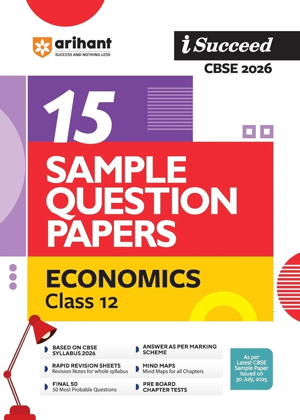Arihant i Succeed 15 Sample Question Papers for ECONOMICS | As per latest Sample Paper issued on 5 Sept. 2024 | 50% CBQs in each paper -  Class 12   CBSE