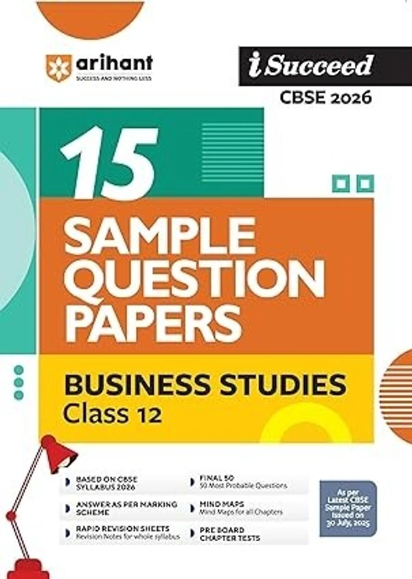 Arihant I Succeed BUSINESS STUDIES Sample Question Papers CBSE | 15 Sample Papers | Based on Latest CBSE Specimen Paper | Rapid Revision Sheets, Pre-Board Chapter Tests, Mind Maps, Final 50 Questions, Solutions as per Marking Scheme - Class 12 [For 2026 Exams]