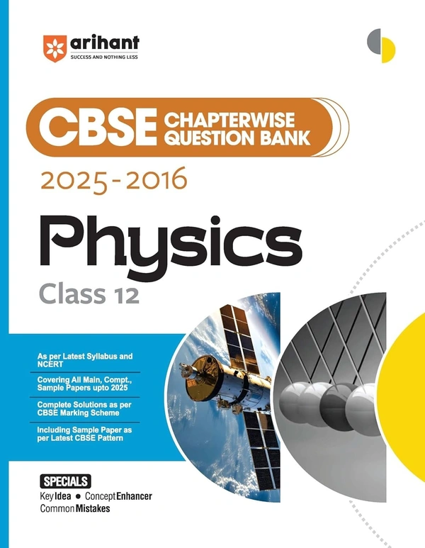 Arihant PHYSICS Chapterwise-Question Bank (2025 – 2016) | Latest Syllabus | Includes Solved Papers, Sample Papers, and CBSE Marking Scheme - Class 12 [For 2026 Exam]