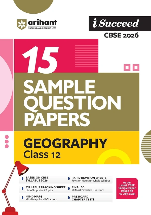 Arihant I Succeed GEOGRAPHY Sample Question Papers CBSE | 15 Sample Papers | Based on Latest CBSE Specimen Paper | Rapid Revision Sheets, Pre-Board Chapter Tests, Mind Maps, Final 50 Questions, Solutions as per Marking Scheme - Class 12 [For 2026 Exams]