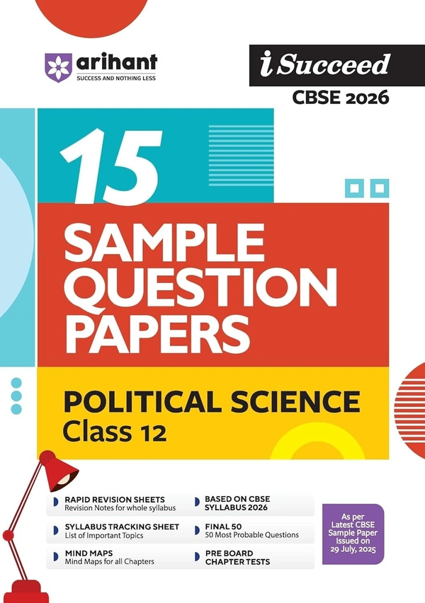 Arihant I Succeed POLITICAL SCIENCE Sample Question Papers CBSE | 15 Sample Papers | Based on Latest CBSE Specimen Paper | Rapid Revision Sheets, Pre-Board Chapter Tests, Mind Maps, Final 50 Questions, Solutions as per Marking Scheme - Class 12 [For 2026 Exams]