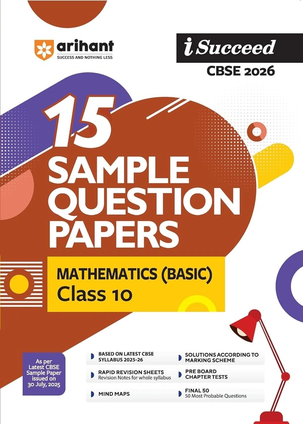 Arihant I Succeed CBSE Sample Question Papers MATHEMATICS (Basic) | 15 Sample Papers | Based on Latest CBSE Specimen Paper | Rapid Revision Sheets, Pre-Board Chapter Tests, Mind Maps, Final 50 Questions, Solutions as per Marking Scheme - Class 10 [For 2026 Exams]