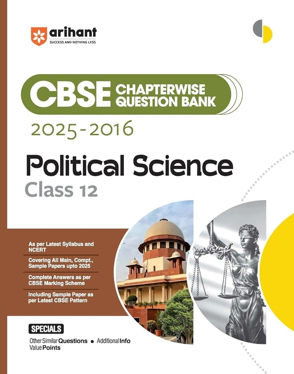 Arihant POLITICAL SCIENCE Chapterwise-Question Bank (2025 – 2016) | Latest Syllabus | Includes Solved Papers, Sample Papers, and CBSE Marking Scheme - Class 12 [For 2026 Exam]