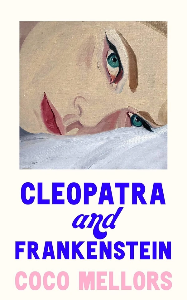 Coco Mellors Cleopatra And Frankenstein
