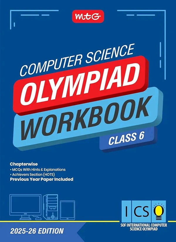 MTG International Computer Science Olympiad (ICSO) Workbook - MCQs, Previous Years Solved Paper and Achievers Section - SOF Olympiad Preparation Books [For 2025-2026 Exam] - Class 6
