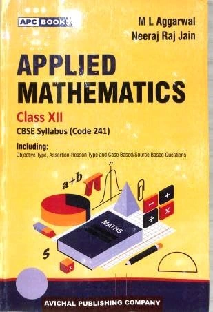 Applied Mathematics Textbook - M.L. Aggarwal - Class 12. CBSE [Session