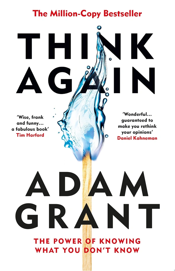 Think Again: The Power of Knowing What You Don't Kno - by Adam Grant (Author)