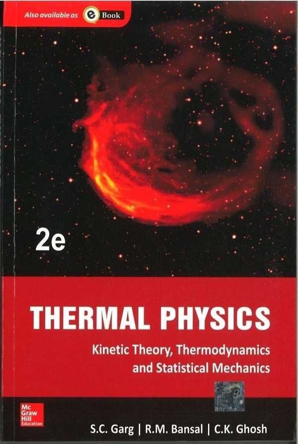Thermal Physics: with Kinetic Theory, Thermodynamics and Statistical Mechanics | 2nd Edition - S.C. Garg (Author), R.M. Bansal (Author), C.K. Ghosh (Author)