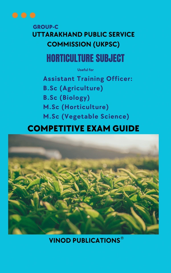 Vinod UKPSC - HORTICULTURE SUBJECT (Group C) Assistant Training Officer_ B.Sc (Agriculture) B.Sc (Biology) M.Sc (Horticulture) M.Sc (Vegetable Science) (Uttarakhand Public Service Commission (UKPSC) HORT(7) Exam Guide - VINOD PUBLICATIONS