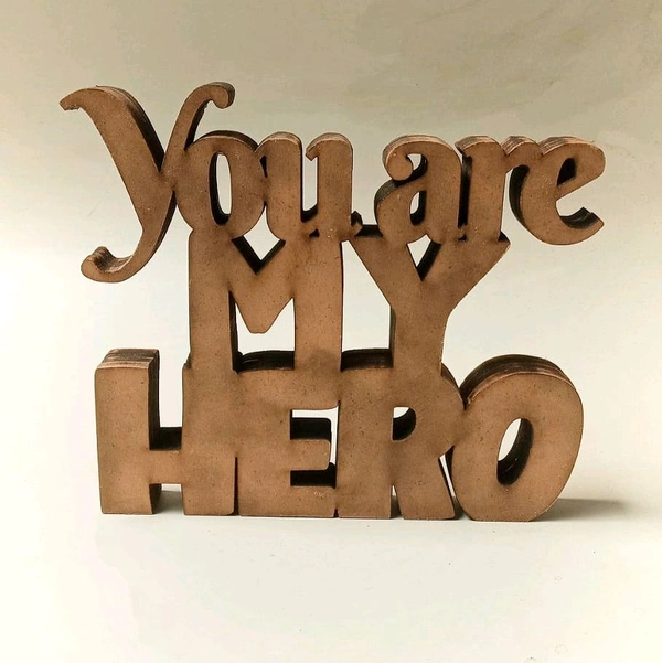 Table Top - Self Standing Quotes - You Are My Hero
