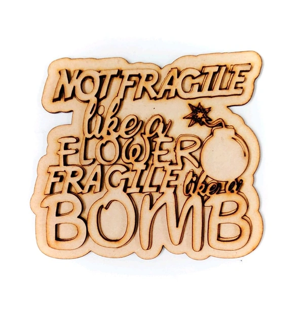 Fridge Magnet - Not Fragile Like Flower Fragiylike Bomb 