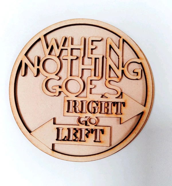 Fridge Magnet - When Nothing Goes Right Go Left