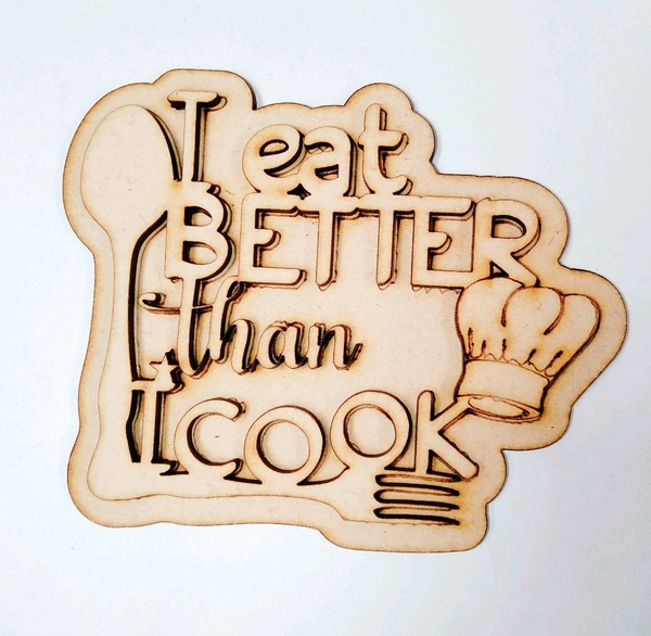 Fridge Magnet - I Eat Better Than I Cook