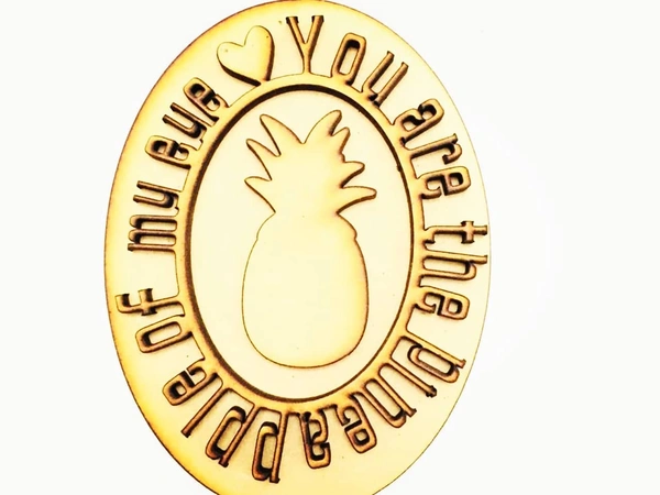 You are the pineapple of my eye