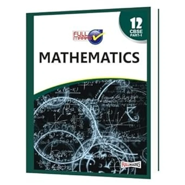 Full Marks  Full marks CBSE Support Book Mathematics Class 12  CBSE Exam 2023 - 24