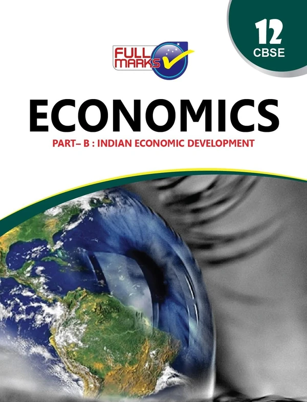 Full Marks Economics Class 12th Part : B Indian Economic Development  2024 - 2025