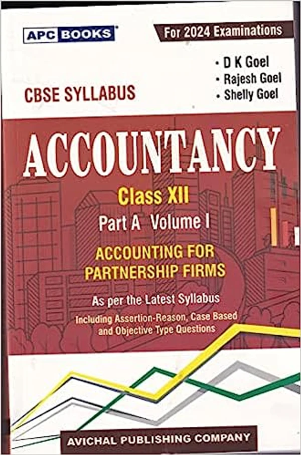 APC Books Accountancy  ( Accounting for Pratnership Firms  Part A  By D.K. Goel, Rajesh Goel, Shelly Goel  Class 12  Examinations 2024 - 25