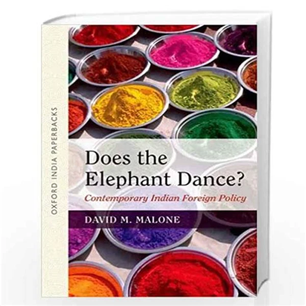Oxford University Press Does The Elephant Dance Contemporary Indian Foreign Policy By David M. Malone