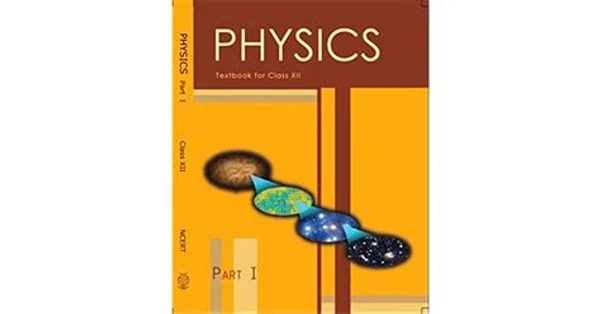 NCERT Physics Part 1 Class 12