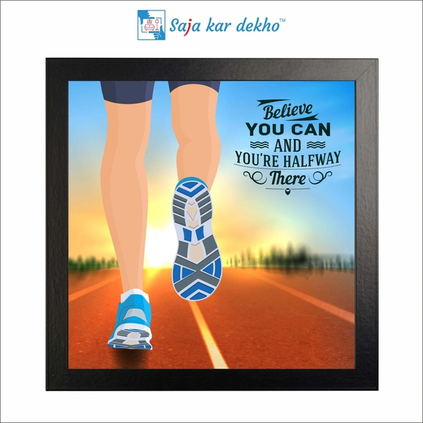 Believe You Can And You're Halfway There Motivation Quotes High Quality Weather Resistant HD Wall Frame | 12 x 12 inch |