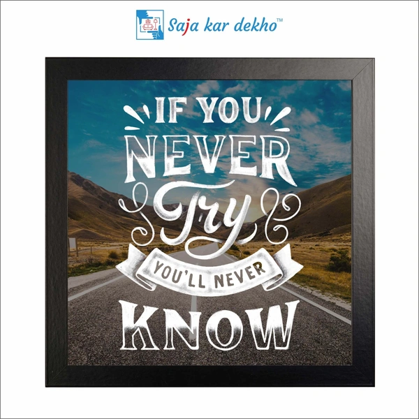 If You Never Try You'll Never Know Motivation Quotes High Quality Weather Resistant HD Wall Frame | 12 x 12 inch |