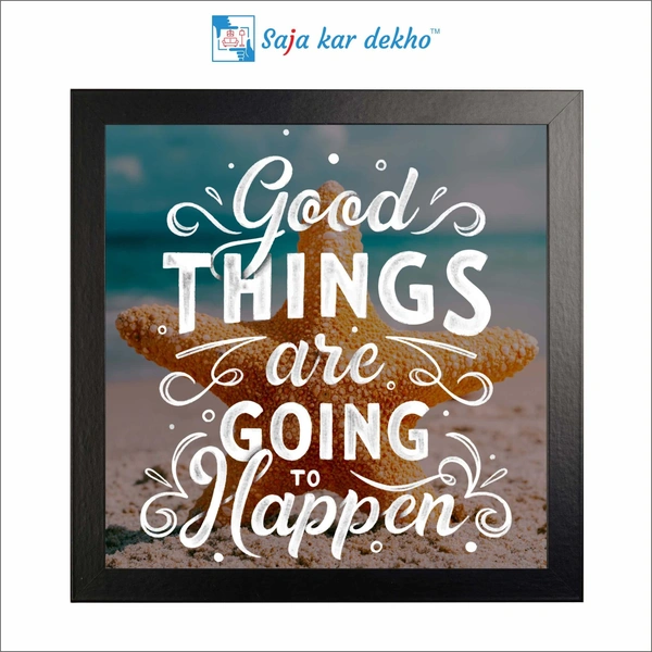Good Things Are Going To Happen Motivation Quotes High Quality Weather Resistant HD Wall Frame | 12 x 12 inch |