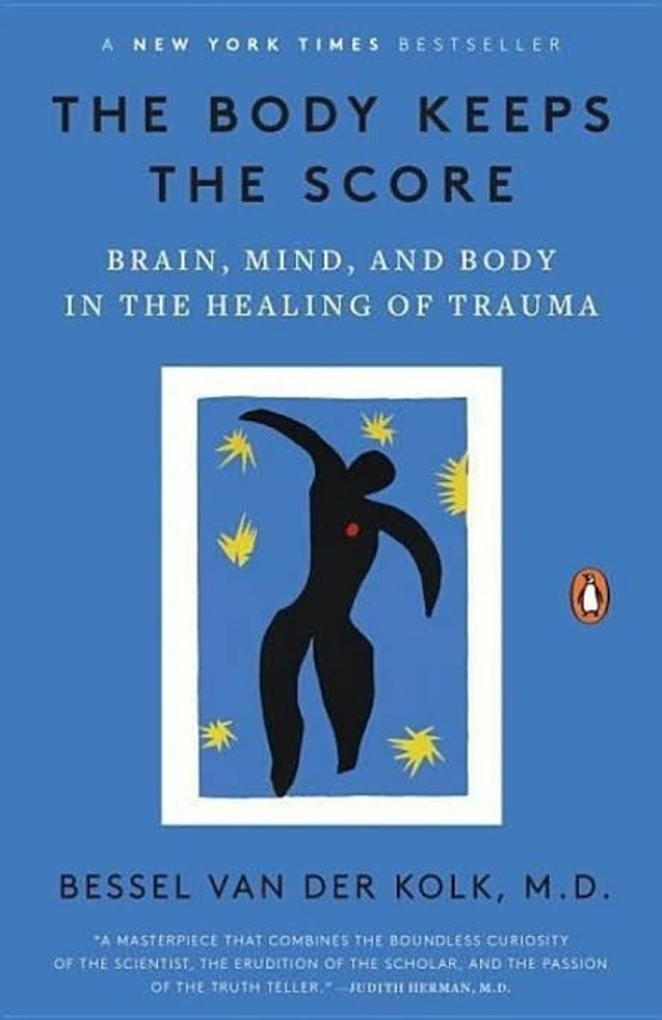 The Body Keeps the Score  By van der Kolk Bessel M.D.