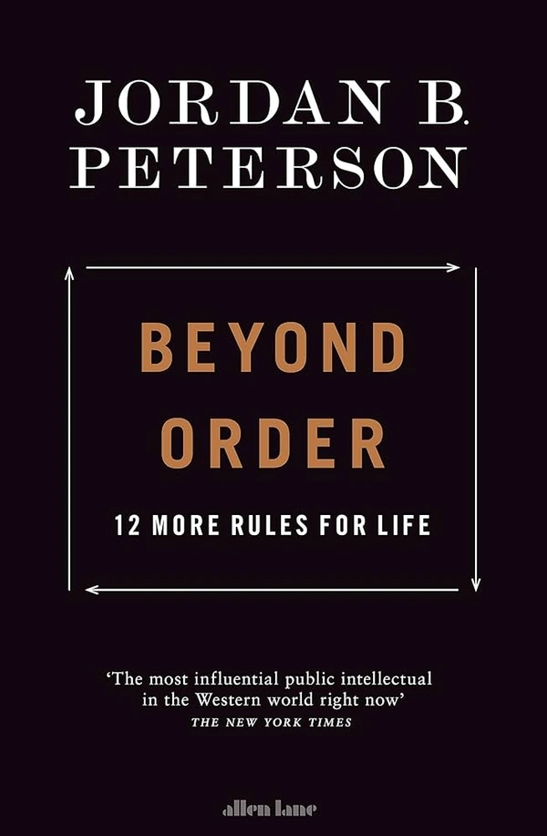 Beyond Order : 12 More Rules for Life By Jordan B. Peterson 