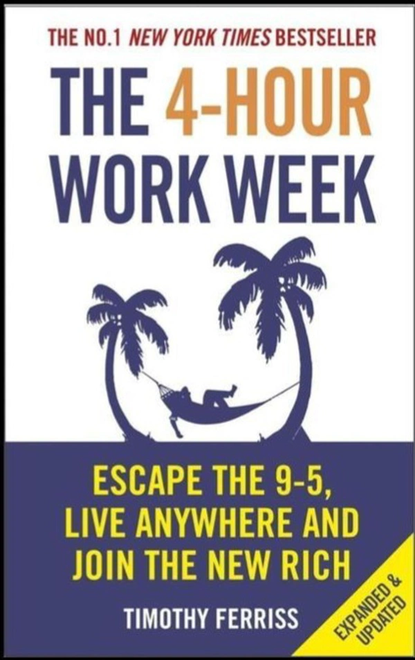 The 4-Hour Work Week : Escape the 9-5, Live Anywhere and Join the New Rich - Tim Ferriss, New