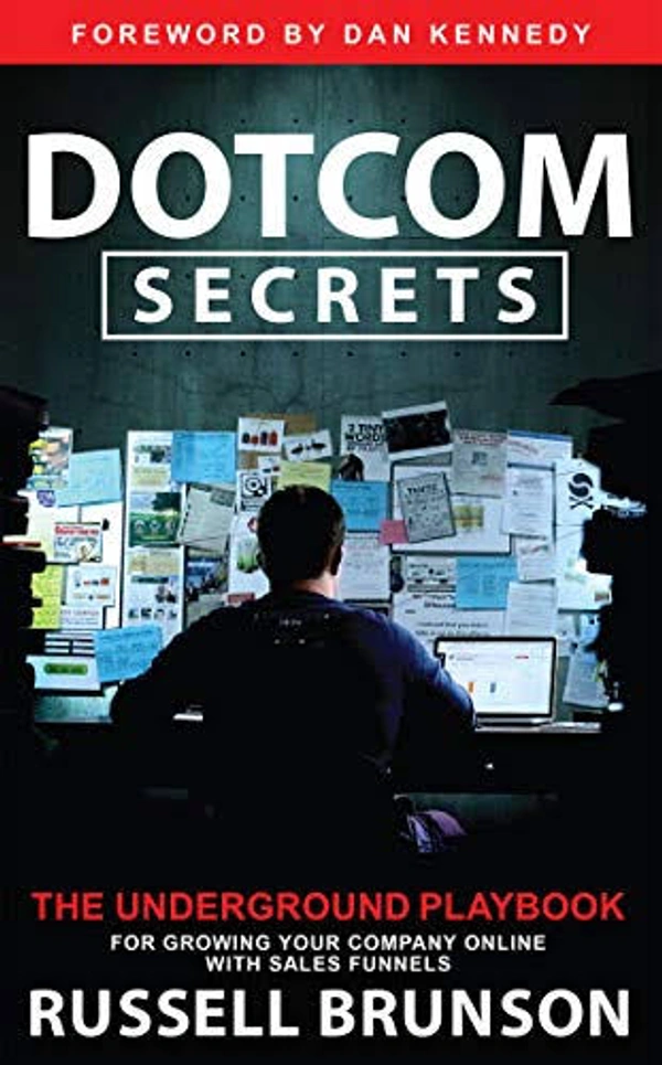 Dotcom Secrets: The Underground Playbook for Growing Your Company Online with Sales Funnels - Russell Brunson, New
