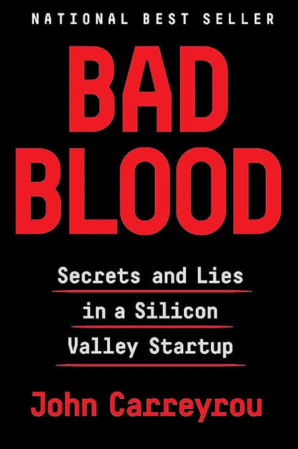Bad Blood: Secrets and Lies in a Silicon Valley Startup - John Carreyrou, New