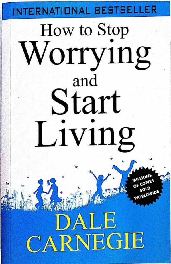 How to Stop Worrying and Start Living - Dale Carnegie, New