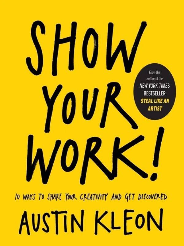Show Your Work! - Austin Kleon, New