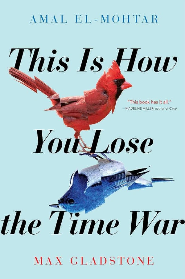 This Is How You Lose the Time War - Amal El-Mohtar and Max Gladstone, New