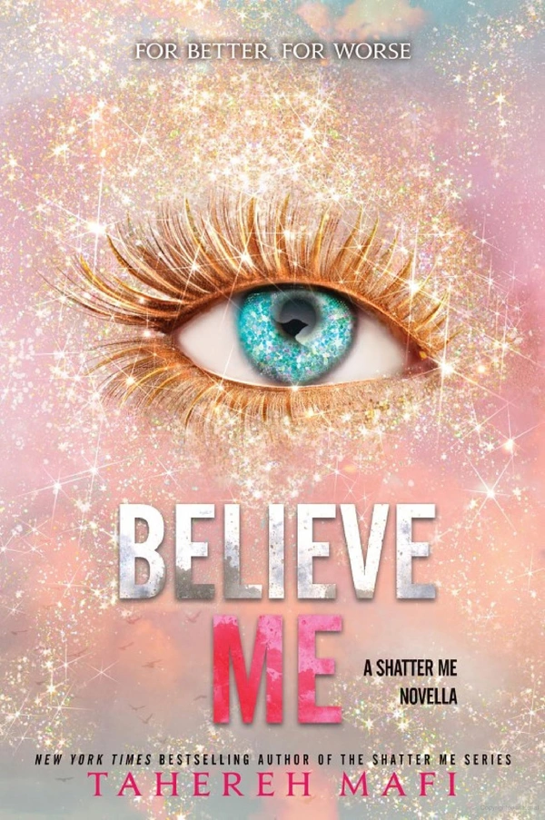 Believe Me - Tahereh Mafi, New