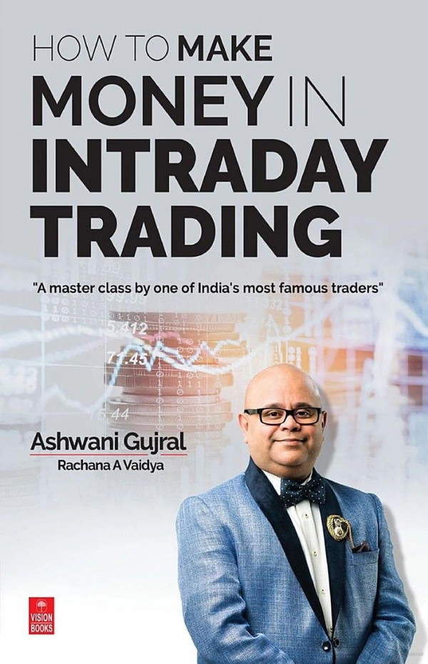 How to Make Money in Intraday Trading: A Master Class By One of India’s Most Famous Traders - Ashwani Gujral, New