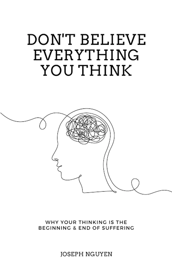 Don't Believe Everything You Think - Joseph Nguyen, New