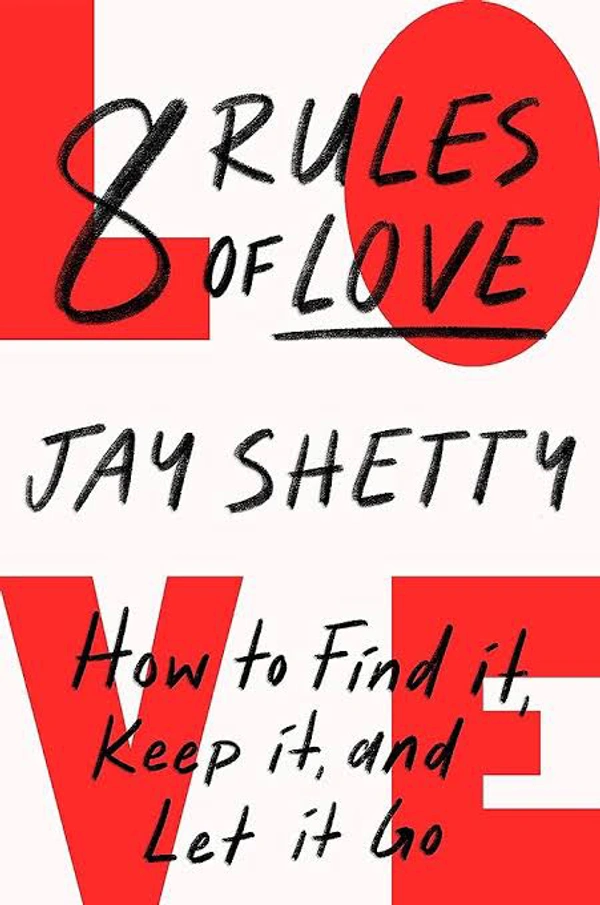 8 Rules of Love: How to Find It, Keep It, and Let It Go - Jay Shetty, New