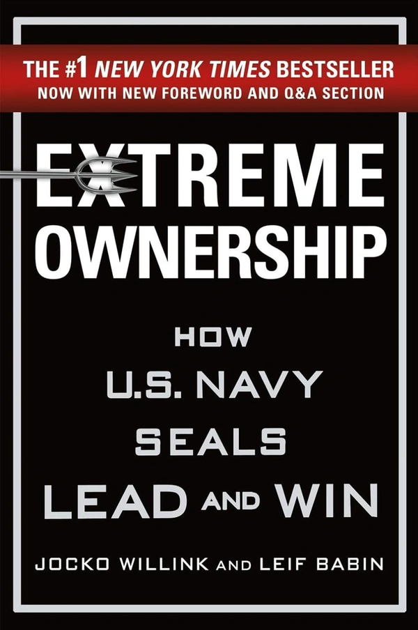 Extreme Ownership: How U.S. Navy SEALs Lead and Win - Jocko Willink and Leif Babin, New