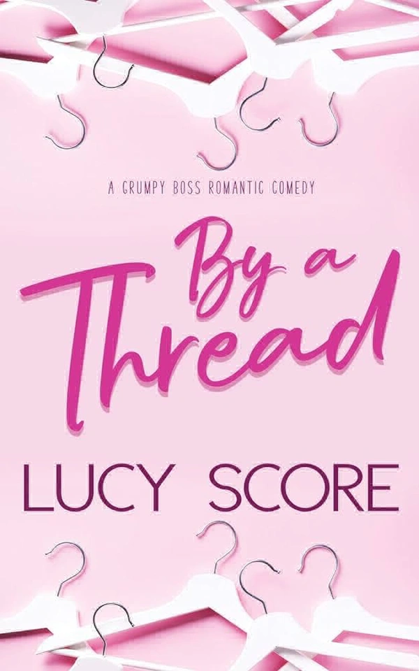 By a Thread: The Must-read Workplace Romantic Comedy from the Bestselling Author of Things We Never Got Over - Lucy Score, New
