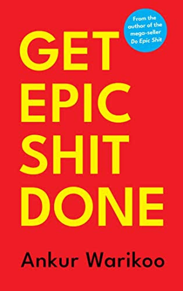 Get Epic Shit Done - Ankur Warikoo, New